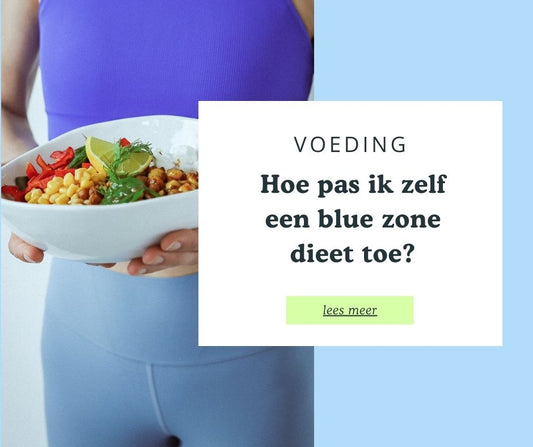 Hoe pas je het blue zone dieet toe in je eigen leven