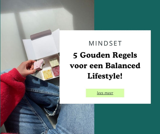 5 Gouden Regels voor een Balanced Lifestyle!