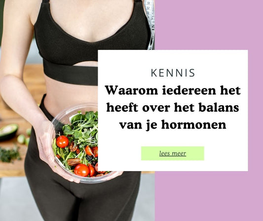 Waarom je hormoon balans belangrijk is